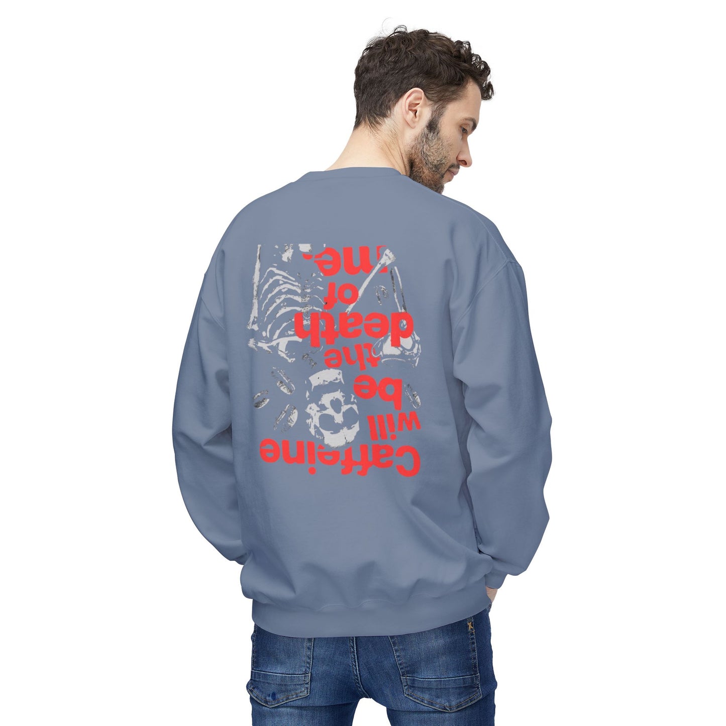 Crewneck Sweatshirt - Caffeine We Be the Death of Me