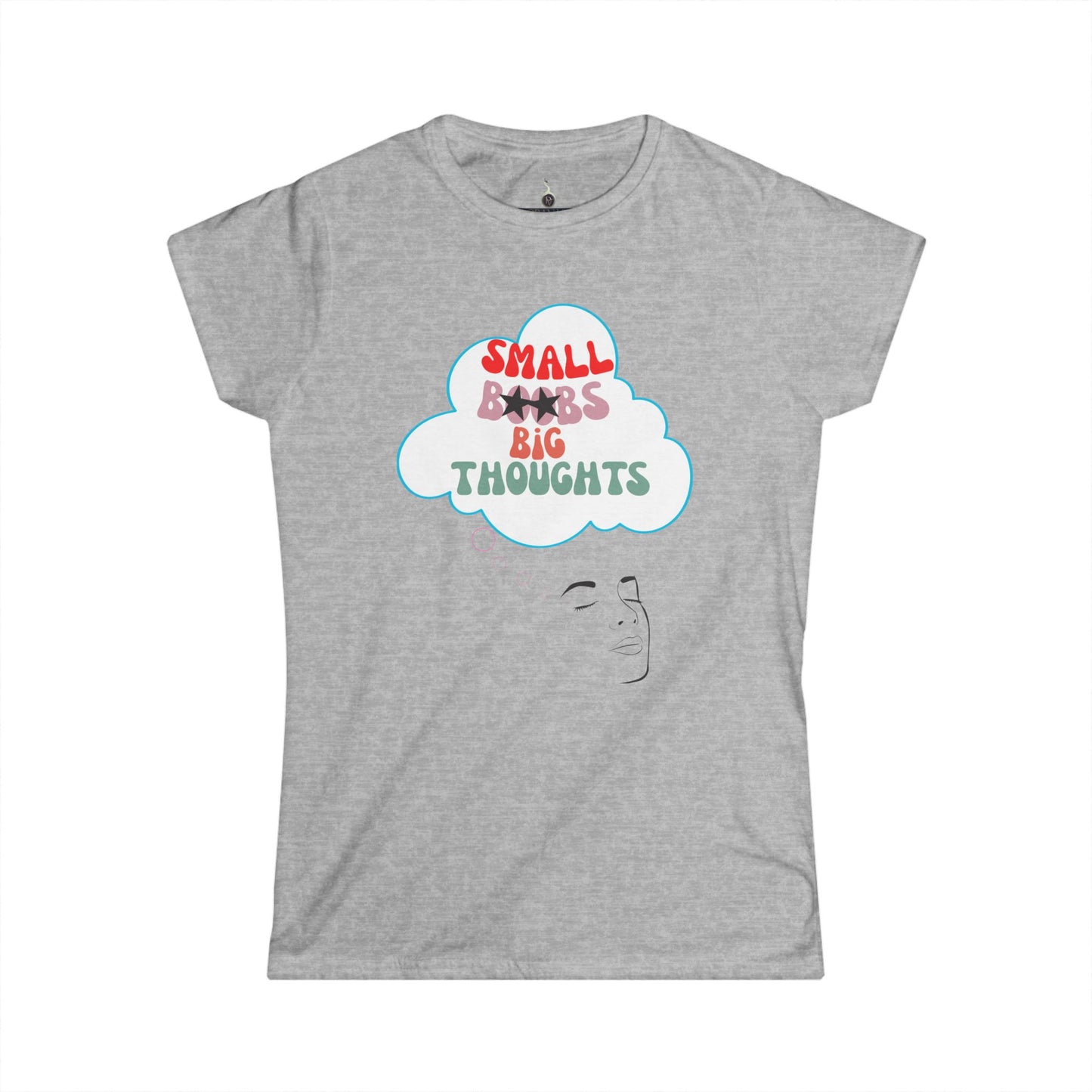 T-Shirt Women's Softstyle Tee Small Boobs Big Idea Funny Feminist