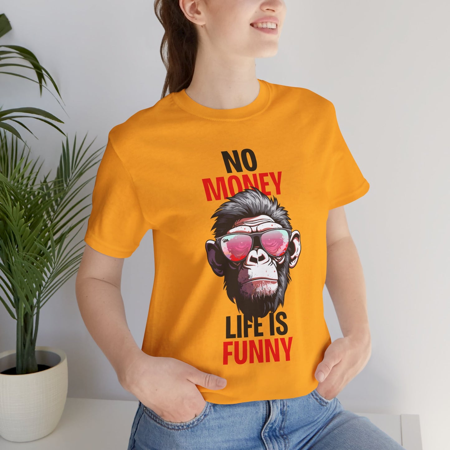 No money life is funny'