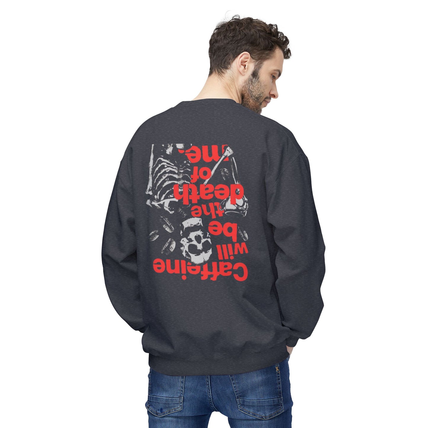 Crewneck Sweatshirt - Caffeine We Be the Death of Me
