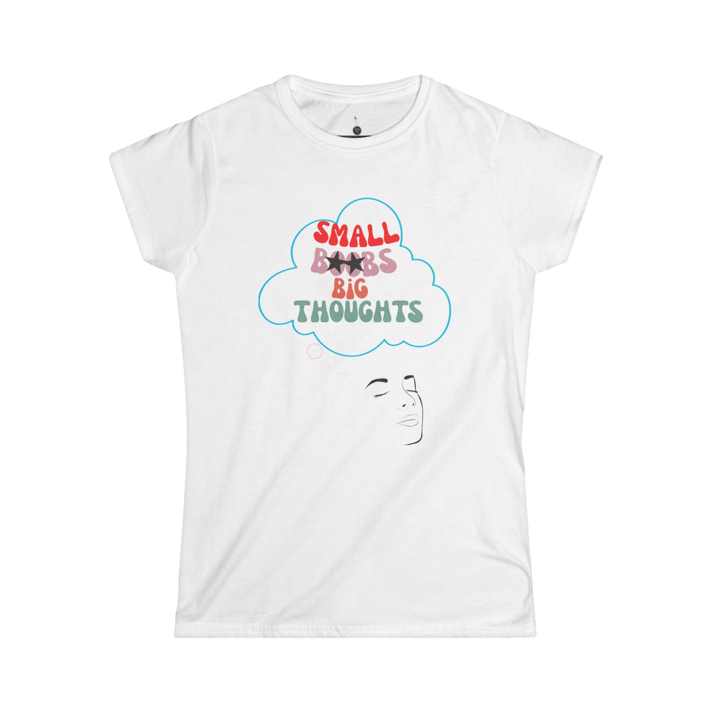 T-Shirt Women's Softstyle Tee Small Boobs Big Idea Funny Feminist